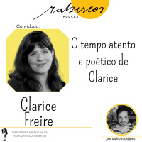 O tempo atento e poético de Clarice - com Clarice Freire