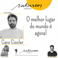 O melhor lugar do mundo é agora! - com Caco Ciocler