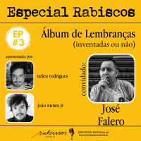 ESPECIAL RABISCOS - #3 - Álbum de Lembranças (inventadas ou não) com José Falero