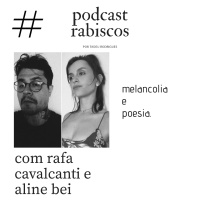 Melancolia e Poesia - com Aline Bei e Rafa Cavalcanti