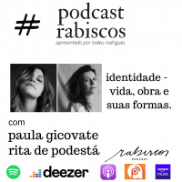 Identidade - vida, obra e suas formas, com Paula Gicovate e Rita de Podestá
