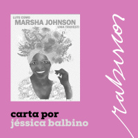 Carta de Jéssica Balbino para Marsha Johnson