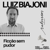 Ficção sem pudor - com Luiz Biajoni