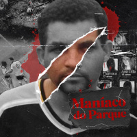 CASO 77: Maníaco do Parque, O SERIAL KILLER BRASILEIRO