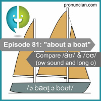 81: ”About a boat,” comparing /oʊ/ and /aʊ/
