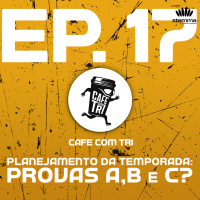 EP.17 - Planejamento de Temporada: Provas A, B e C | Café com Tri power by stemma 