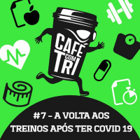 #07 - A VOLTA APÓS TER O COVID-19