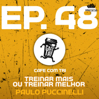 EP.48 - Treinar mais ou treinar melhor? Paulo Puccinelli | Café com Tri power by stemma 