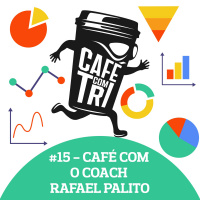 #15 - CAFÉ COM O COACH RAFAEL PALITO