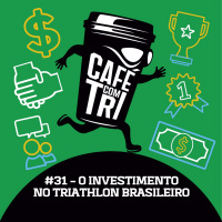 #31 - O INVESTIMENTO NO TRIATHLON BRASILEIRO
