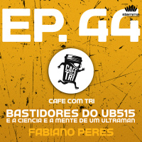 EP.44 - Bastidores do UB515: A Ciência e a Mente de um Ultraman com Fabiano Peres | Café com Tri