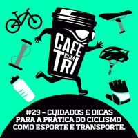 #29 - CUIDADOS E DICAS PARA A PRÁTICA DO CICLISMO COMO ESPORTE E TRANSPORTE