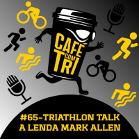#65 - TRIATHLON TALKS 7 - A LENDA MARK ALLEN