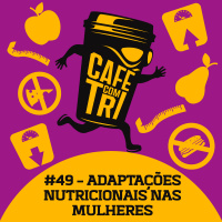 #49 - ADAPTAÇÕES NUTRICIONAIS NAS MULHERES