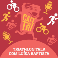TRIATHLON TALKS COM LUÍSA BAPTISA