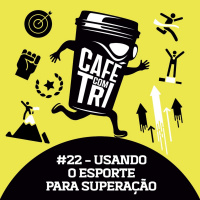 #22 - USANDO O ESPORTE PARA SUPERAÇÃO
