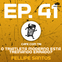 EP.41 - O Triatleta moderno esta treinando errado? Fellipe Santos | Café com Tri power by stemma 