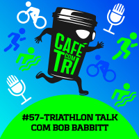 #57 - TRIATHLON TALKS 4 - BOB BABBITT