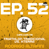 EP.52 - Triathlon tradicional vs Xterra com Rodrigo Altafini | Café com tri powered Stemma