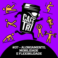 #37 - ALONGAMENTO, MOBILIDADE E FLEXIBILIDADE