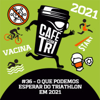 #36 - O QUE ESPERAR DO TRIATHLON EM 2021??