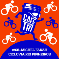 #68 - MICHEL FARAH - CICLOVIA RIO PINHEIROS