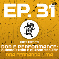 EP.31- Dor e Perfomance: quando parar e quando seguir? Dra Fernanda Lima, Café com Tri power by stemma