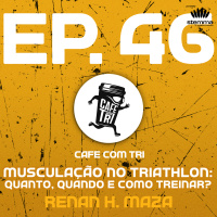 EP.46 - Musculação no Triathlon: quanto, quando e como treinar? Renan Maza | Café com Tri power by stemma 