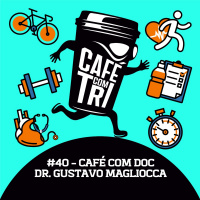 #40 - CAFÉ COM DOC DR. GUSTAVO MAGLIOCCA