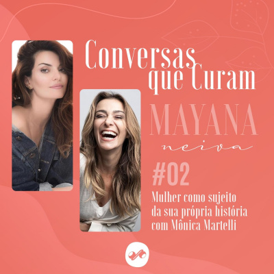 Conversas que Curam com Mayana Neiva