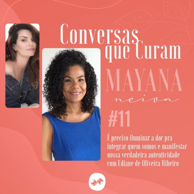 Conversas que Curam com Mayana Neiva