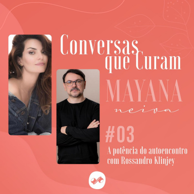 Conversas que Curam com Mayana Neiva