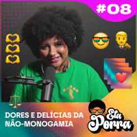 Dores e delícias da não-monogamia #8