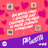 Bia Napolitano e Doutor Luiz Cuschnir: falando de amor durante a pandemia