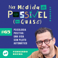 PISCOLOGIA POSITIVA: UMA VIDA SEM PILOTO AUTOMÁTICO