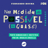 PARTO HUMANIZADO E OBSTETRIA POR DR. BRAULIO ZORZELLA