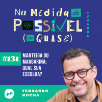 Manteiga ou Margarina: Qual sua escolha?