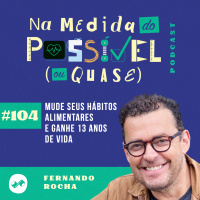 MUDE SEUS HÁBITOS ALIMENTARES E GANHE 13 ANOS DE VIDA