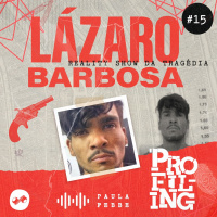 Reality show da tragédia: Lázaro Barbosa