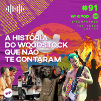 A HISTÓRIA DO WOODSTOCK QUE NÃO TE CONTARAM