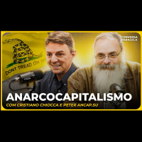 ANARCOCAPITALISMO | Conversa Paralela com Cristiano Chiocca e Peter Ancapsu