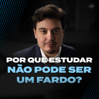 POR QUE ESTUDAR NÃO PODE SER UM FARDO_com Lucas Ferrugem
