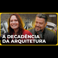 A DECADÊNCIA DA ARQUITETURA | Conversa Paralela com Rafa e Alex Brasileiro