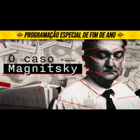 A HISTÓRIA DE SERGEI MAGNITSKY: O CRIME BRUTAL QUE DEU ORIGEM À LEI