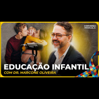 EDUCAÇÃO INFANTIL | Conversa Paralela com Dr. Marcone Oliveira