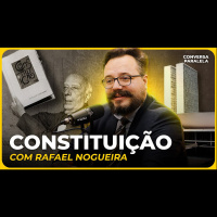 A CONSTITUIÇÃO E SUA HISTÓRIA | Conversa Paralela com Rafael Nogueira