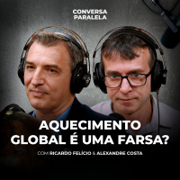 AQUECIMENTO GLOBAL É UMA FARSA? | Conversa Paralela com Alexandre Costa e Ricardo Felicio