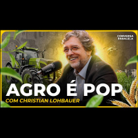 O AGRO É POP | Conversa Paralela com Christian Lohbauer