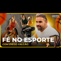 FÉ NO ESPORTE | Conversa Paralela com Diego Falcão