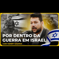 POR DENTRO DA GUERRA EM ISRAEL | Conversa Paralela com Henry Kadima